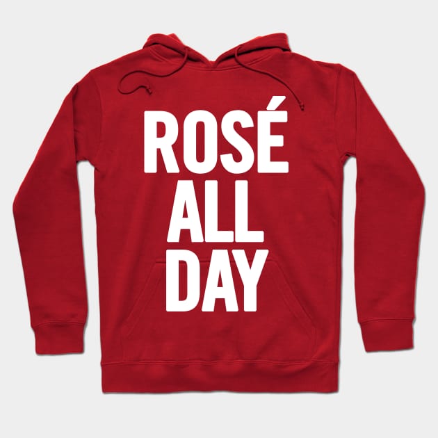 Rosé All Day Hoodie by sergiovarela